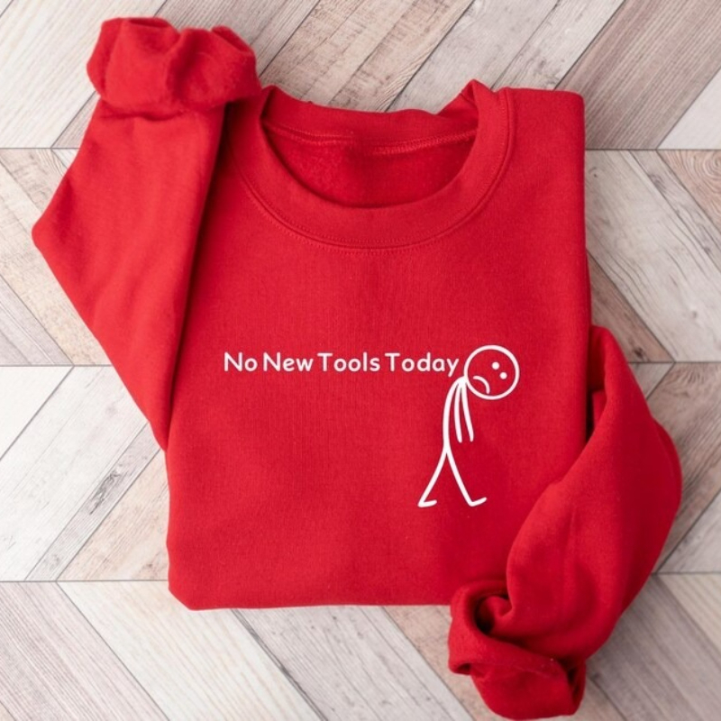 No New Tools Today Sweatshirt, - Office And Tech incelemesi ve fiyatı