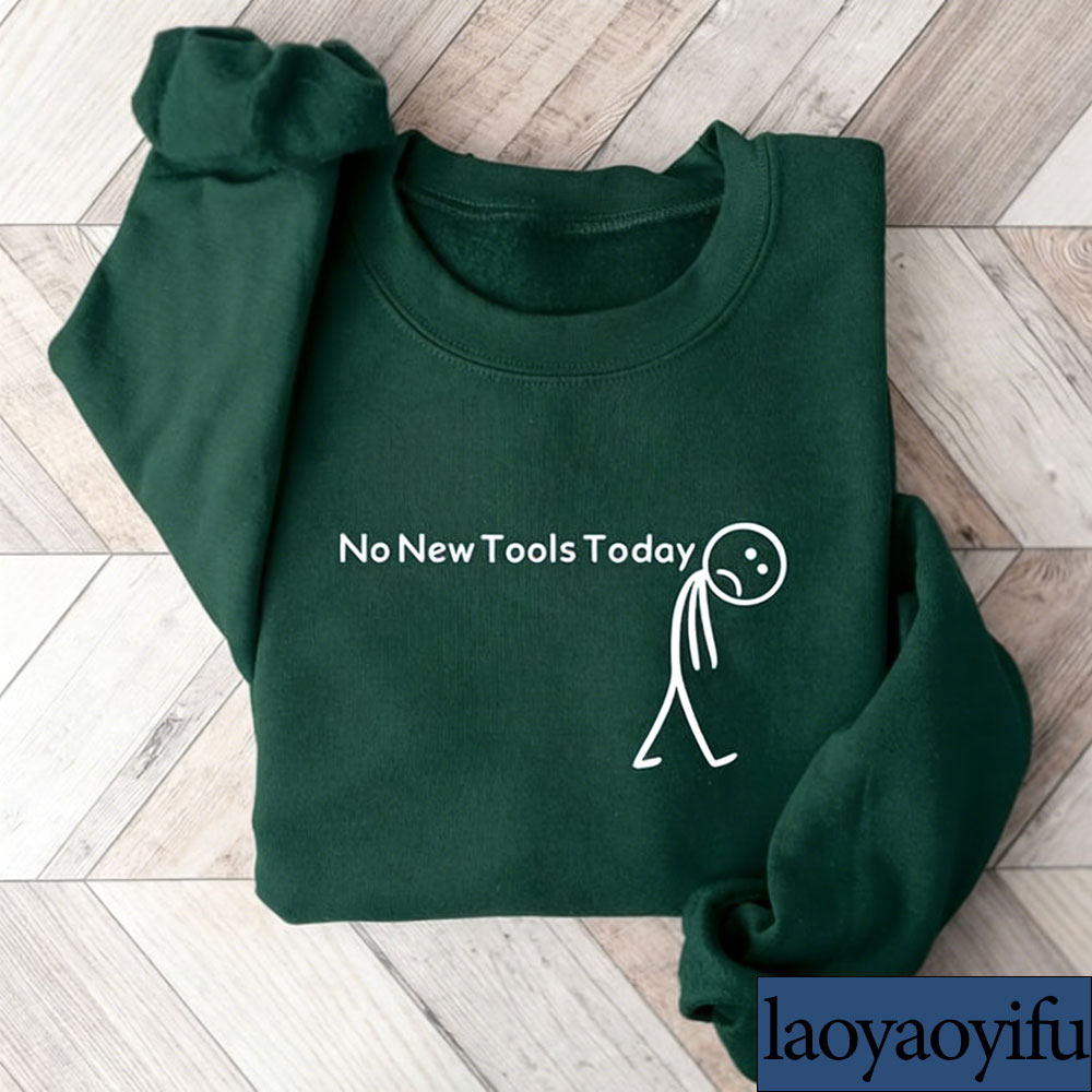 No New Tools Today Sweatshirt, - Office And Tech incelemesi ve fiyatı
