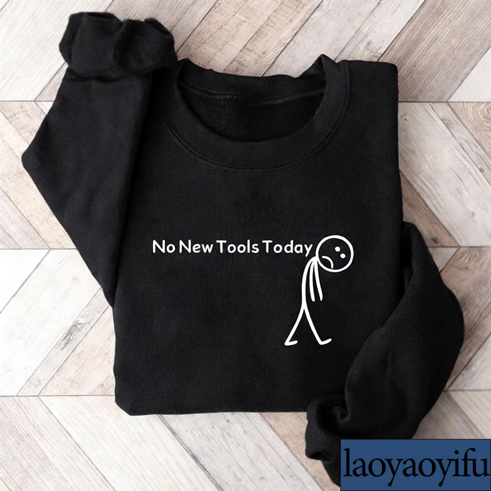 No New Tools Today Sweatshirt, - Office And Tech incelemesi ve fiyatı